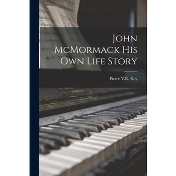 John McMormack His Own Life Story
