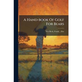 A Hand-book Of Golf For Bears