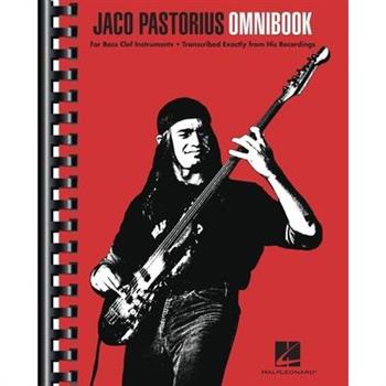 Jaco Pastorius Omnibook for Bass Clef Instruments Transcribed Exactly from His Recordings