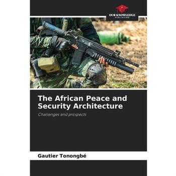 The African Peace and Security Architecture