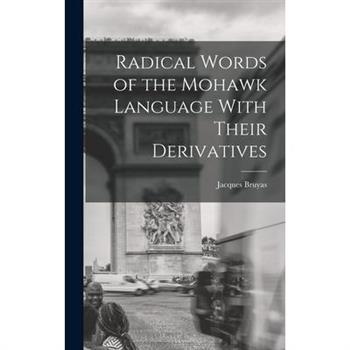 Radical Words of the Mohawk Language With Their Derivatives