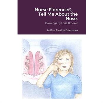 Nurse Florence(R), Tell Me About the Nose.