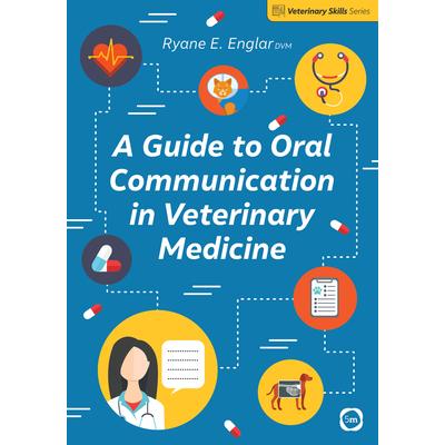 A Guide to Oral Communication in Veterinary MedicineAGuide to Oral Communication in Veteri