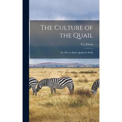 The Culture of the Quail; or, How to Raise Quails for Profit