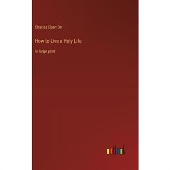 How to Live a Holy Life