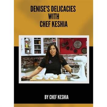 Denise’s Delicacies with Chef Keshia