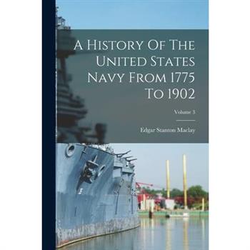 A History Of The United States Navy From 1775 To 1902; Volume 3