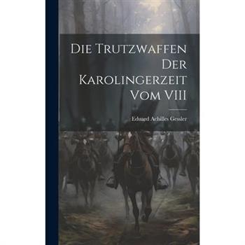 Die Trutzwaffen der Karolingerzeit vom VIII