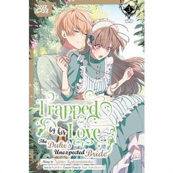 Trapped by His Love: The Duke's Unexpected Bride, Volume 3
