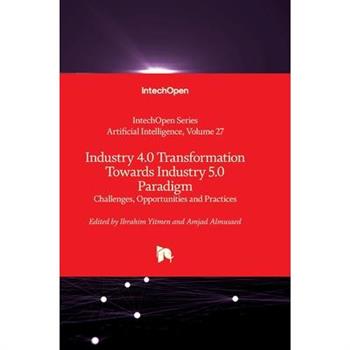 Industry 4.0 Transformation Towards Industry 5.0 Paradigm - Challenges, Opportunities and Practices