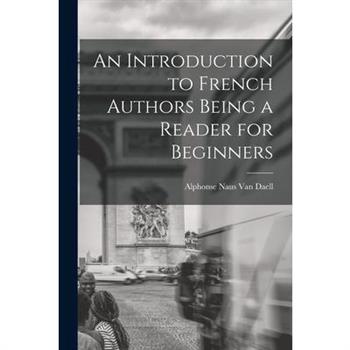 An Introduction to French Authors Being a Reader for Beginners