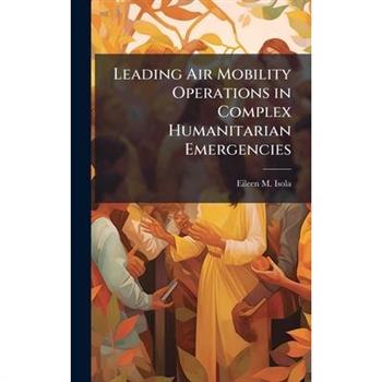 Leading Air Mobility Operations in Complex Humanitarian Emergencies