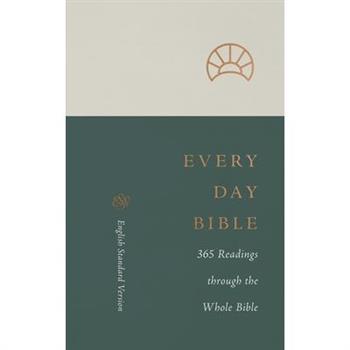 ESV Every Day Bible: 365 Readings Through the Whole Bible