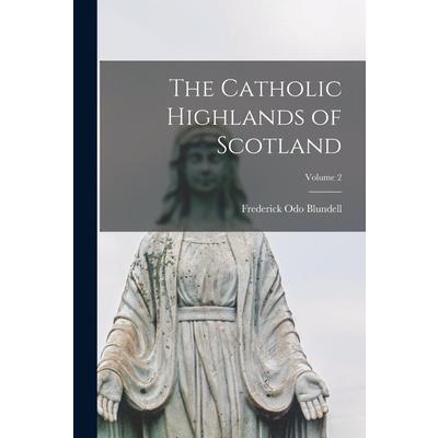 The Catholic Highlands of Scotland; Volume 2