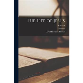 The Life of Jesus; Volume I