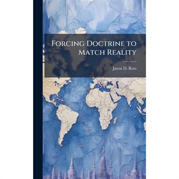 Forcing Doctrine to Match Reality