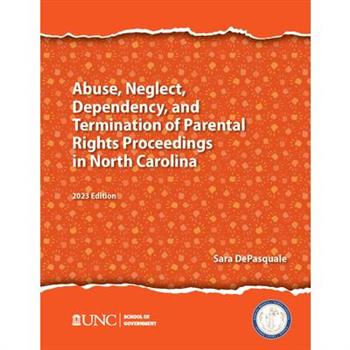Abuse, Neglect, Dependency, and Termination of Parental Rights in North Carolina