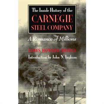 The Inside History of the Carnegie Steel Company
