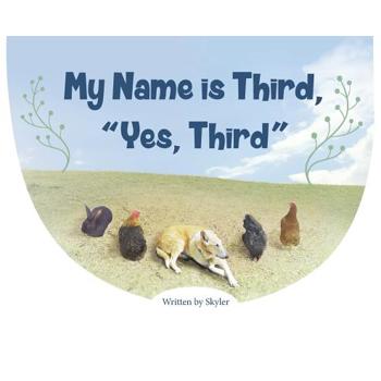 My Name is Third, Yes, Third