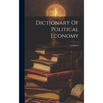 Dictionary Of Political Economy; Volume 2