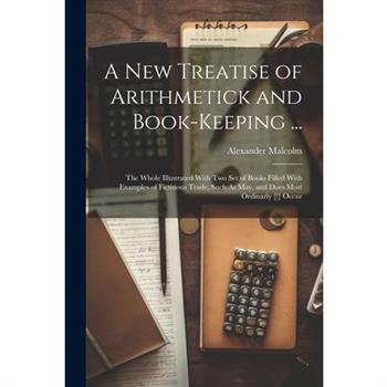A New Treatise of Arithmetick and Book-Keeping ...