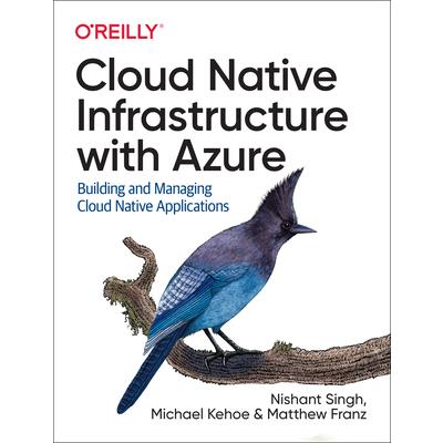Cloud Native Infrastructure with Azure Cloud Native Infrastructure with Azure