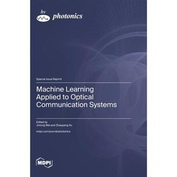 Machine Learning Applied to Optical Communication Systems
