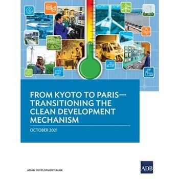 From Kyoto to Paris-Transitioning the Clean Development Mechanism