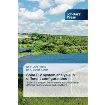 Solar P V system analysis in different configurations