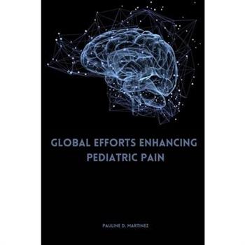 Global Efforts Enhancing Pediatric Pain