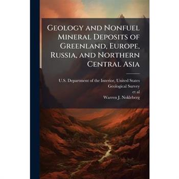 Geology and Nonfuel Mineral Deposits of Greenland, Europe, Russia, and Northern Central Asia