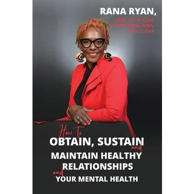 How to Obtain, Sustain and Maintain Healthy Relationships and Your Mental Health
