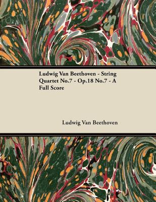 Ludwig Van Beethoven - String Quartet No.7 - Op.18 No.7 - A Full Score