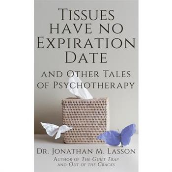Tissues Have No Expiration Date and Other Tales of Psychotherapy