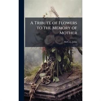 A Tribute of Flowers to the Memory of Mother