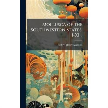 Mollusca of the Southwestern States. I-XI ..