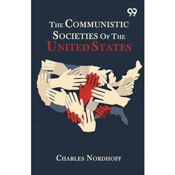 The Communistic Societies Of The United States
