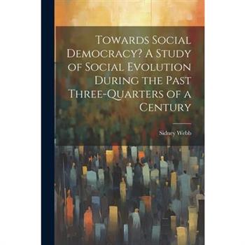Towards Social Democracy? A Study of Social Evolution During the Past Three-quarters of a Century