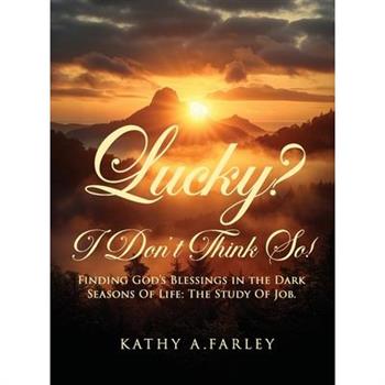 Lucky? I Don’t Think So!