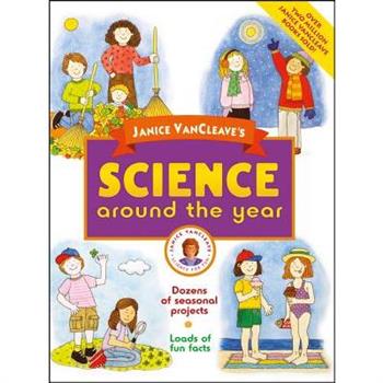 Janice Vancleave’s Science Around the Year