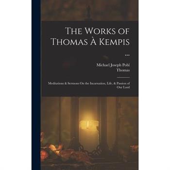 The Works of Thomas ? Kempis ...