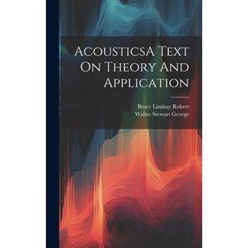 AcousticsA Text On Theory And Application