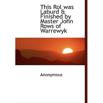 This Rol Was Laburd & Finished by Master John Rows of Warrewyk