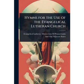 Hymns for the Use of the Evangelical Lutheran Church