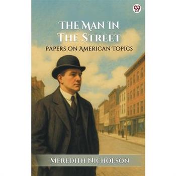 The Man In The Street Papers On American Topics