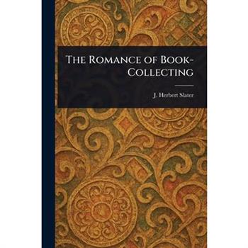 The Romance of Book-Collecting