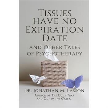 Tissues Have No Expiration Date and Other Tales of Psychotherapy