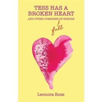Tess Has a Broken Heart, and Other Comedies Full of Errors, 2nd Edition