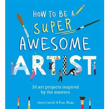 How to Be a Super Awesome Artist