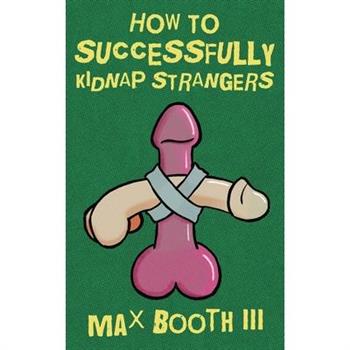 How to Successfully Kidnap Strangers